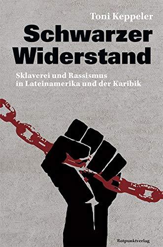 Schwarzer Widerstand: Sklaverei und Rassismus in Lateinamerika und der Karibik