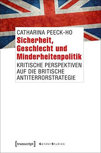 Sicherheit, Geschlecht und Minderheitenpolitik: Kritische Perspektiven auf die britische Antiterrorstrategie (Gender Studies)