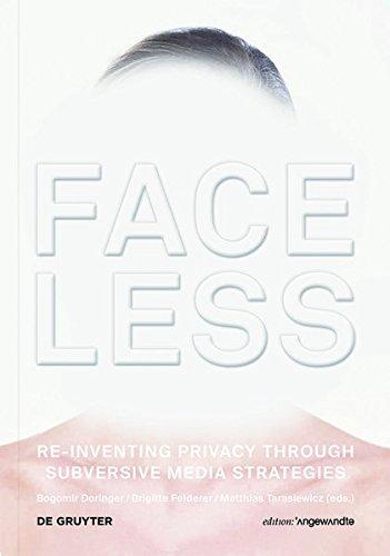 Faceless: Re-inventing Privacy Through Subversive Media Strategies (Edition Angewandte)