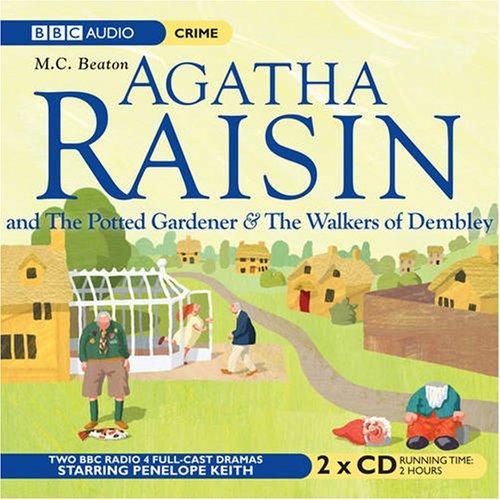 Agatha Raisin The Potted Gardener & The Walkers Of Dembley (BBC Audio Crime)