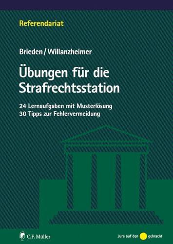 Übungen für die Strafrechtsstation: 24 Lernaufgaben mit Musterlösung; 30 Tipps zur Fehlervermeidung (Referendariat)