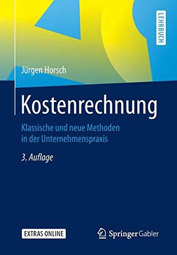 Kostenrechnung: Klassische und neue Methoden in der Unternehmenspraxis