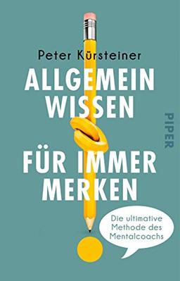 Allgemeinwissen für immer merken: Die ultimative Methode des Mentalcoachs