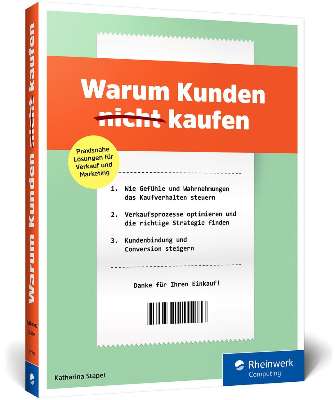 Warum Kunden (nicht) kaufen: Grundlagen der Verhaltensökonomie, Verkaufsstrategien und Marketingkampagnen. Inkl. Fallstudien und vielen Beispielen