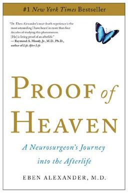 Proof of Heaven: A Neurosurgeon's Journey into the Afterlife