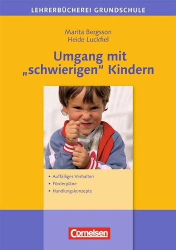 Lehrerbücherei Grundschule: Umgang mit "schwierigen" Kindern: Auffälliges Verhalten - Förderpläne - Handlungskonzepte