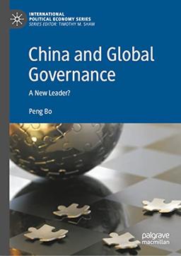 China and Global Governance: A New Leader? (International Political Economy Series)