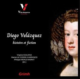 Diego Velazquez : historia y ficcion. Diego Velazquez : histoire et fiction