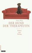 Der Hund der Therapeutin. Roman einer Heilung