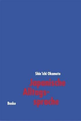 Japanische Alltagssprache: Ein Lehrbuch mit Übungen und Lesungen inkl. 2 CDs