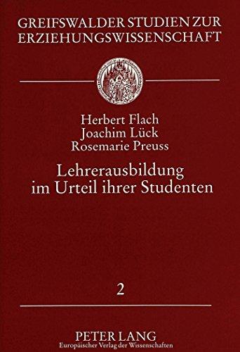 Lehrerausbildung im Urteil ihrer Studenten: Zur Reformbedürftigkeit der deutschen Lehrerbildung (Greifswalder Studien zur Erziehungswissenschaft)