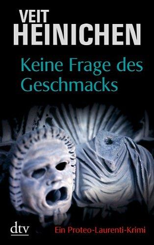 Keine Frage des Geschmacks: Ein Proteo-Laurenti-Krimi