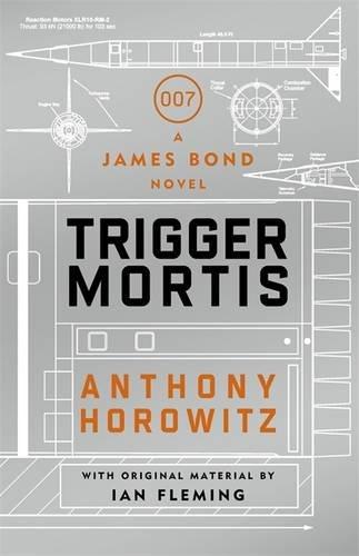 Trigger Mortis: A James Bond Novel