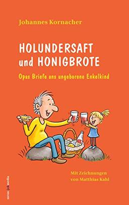 Holundersaft und Honigbrote: Opas Briefe ans ungeborene Enkelkind