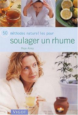 50 méthodes naturelles pour soulager un rhume