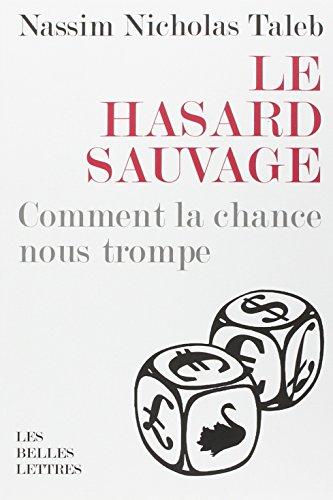 Le hasard sauvage : comment la chance nous trompe