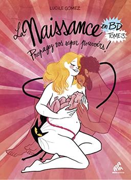 La naissance en BD. Vol. 3. Propagez vos super pouvoirs !