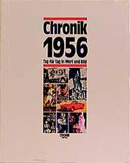 Chronik, Chronik 1956 (Chronik / Bibliothek des 20. Jahrhunderts. Tag für Tag in Wort und Bild)