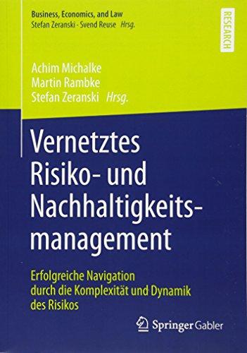 Vernetztes Risiko- und Nachhaltigkeitsmanagement: Erfolgreiche Navigation durch die Komplexität und Dynamik des Risikos (Business, Economics, and Law)