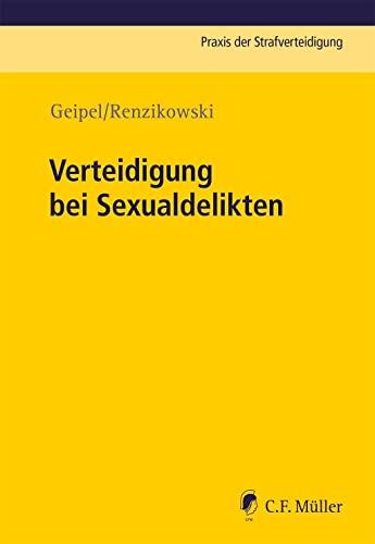 Verteidigung bei Sexualdelikten (Praxis der Strafverteidigung)