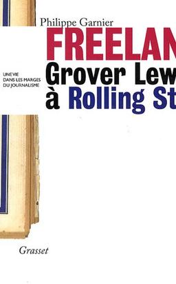 Freelance : Grover Lewis à Rolling Stone, une vie dans les marges du journalisme