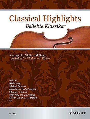 Classical Highlights: Beliebte Klassiker bearbeitet für Violine und Klavier. Violine und Klavier.