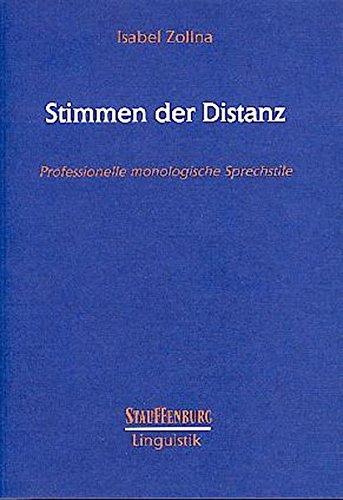 Stimmen der Distanz. Professionelle monologische Sprechstile: Eine vergleichende Untersuchung zu Wiederholung und Expressivität Prosodische Gestaltung ... und Verkaufsrufen (Stauffenburg Linguistik)