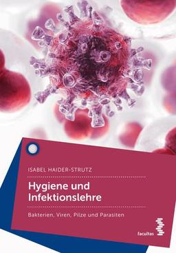 Hygiene und Infektionslehre: Bakterien, Viren, Pilze und Parasiten