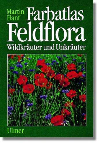 Farbatlas Feldflora. Wildkräuter und Unkräuter