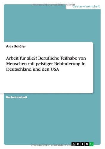 Arbeit für alle?! Berufliche Teilhabe von Menschen mit geistiger Behinderung in Deutschland und den USA