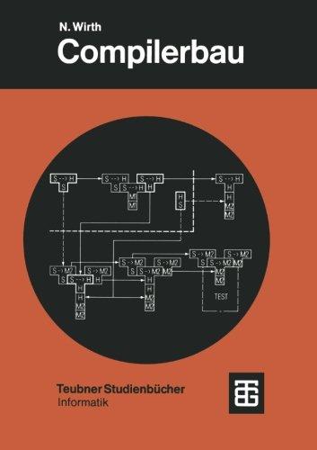 Compilerbau: Eine Einführung (Leitfäden der angewandten Mathematik und Mechanik - Teubner Studienbücher)