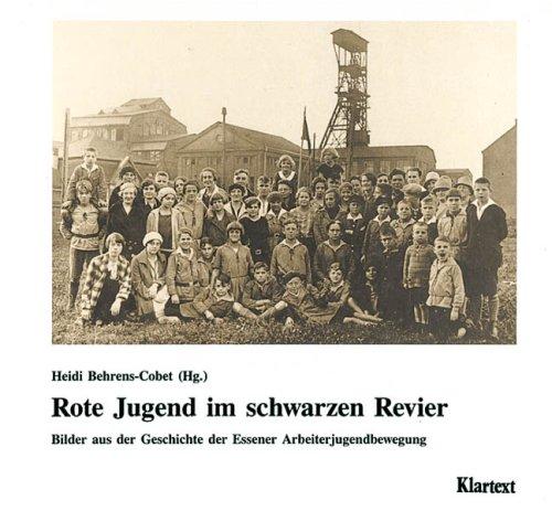 Rote Jugend im schwarzen Revier: Bilder aus der Geschichte der Essener Arbeiterjugendbewegung