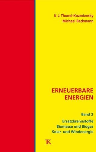 Erneuerbare Energien, Band 2: Ersatzbrennstoffe, Biomasse und Biogas, Solar- und Windenergie