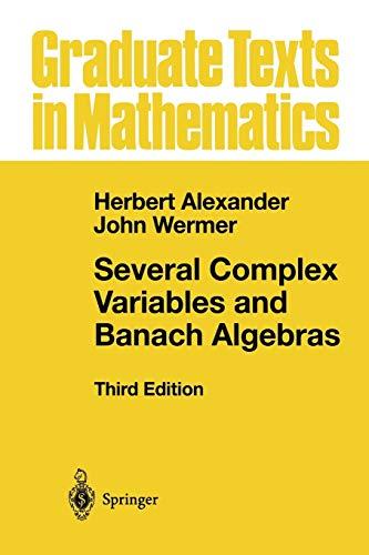 Several Complex Variables and Banach Algebras (Graduate Texts in Mathematics, 35, Band 35)