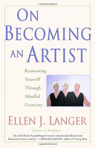 On Becoming an Artist: Reinventing Yourself Through Mindful Creativity