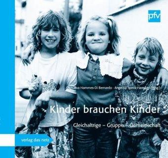 Kinder brauchen Kinder: Gleichaltrige - Gruppe - Gemeinschaft