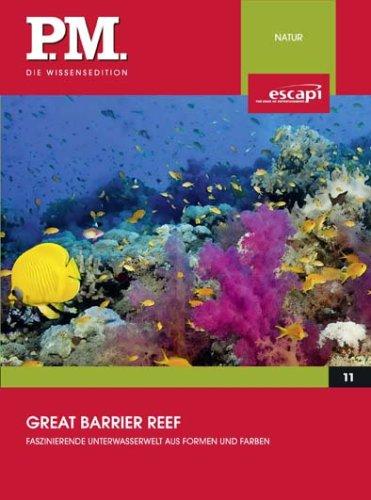 Great Barrier Reef - Faszinierende Unterwasserwelt aus Formen und Farben (P.M. Die Wissensedition)