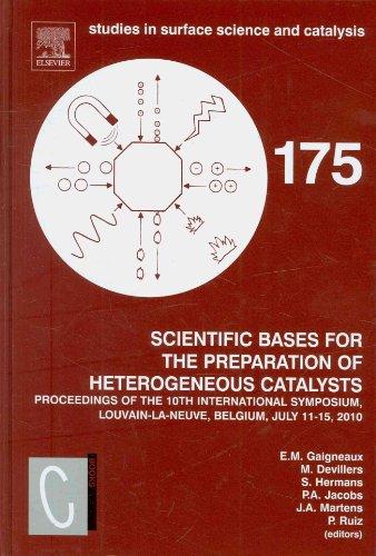 Scientific Bases for the Preparation of Heterogeneous Catalysts: Proceedings of the 10th International Symposium, Louvain-la-Neuve, Belgium, July ... Science and Catalysis, Volume 175, Band 175)