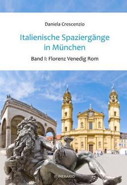 Italienische Spaziergänge in München - Band 1: Florenz Venedig Rom