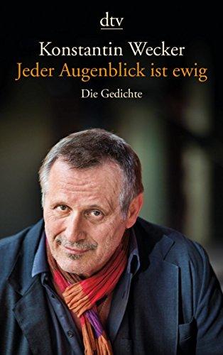 Jeder Augenblick ist ewig: Die Gedichte