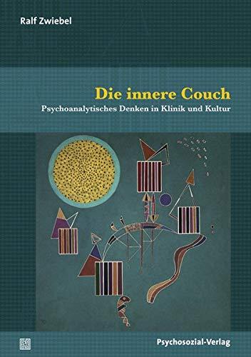 Die innere Couch: Psychoanalytisches Denken in Klinik und Kultur (Bibliothek der Psychoanalyse)