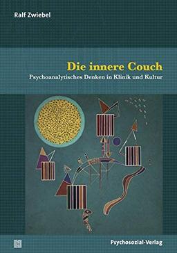 Die innere Couch: Psychoanalytisches Denken in Klinik und Kultur (Bibliothek der Psychoanalyse)