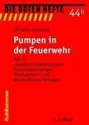 Pumpen in der Feuerwehr 2: Feuerlösch-Kreiselpumpen, Zusatzausstattungen, Druckzumisch- und Druckluftschaumanlagen (Die Roten Hefte)