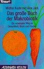 Das grosse Buch der Makrobiotik: Ein universaler Weg zu Gesundheit, Glück und Frieden (Knaur Taschenbücher. Alternativ Heilen)