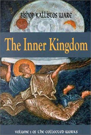 1: The Inner Kingdom: The Collected Works (Kallistos Ware Works, Band 1)