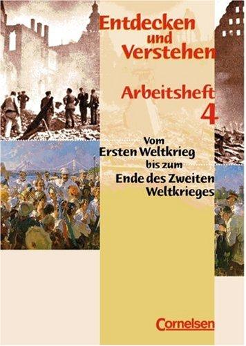 Entdecken und Verstehen - Arbeitshefte - Allgemeine bisherige Ausgabe: Entdecken und Verstehen, Arbeitshefte, H.4, Vom Ersten Weltkrieg bis zum Ende ... bis zum Ende des Zweiten Weltkrieges