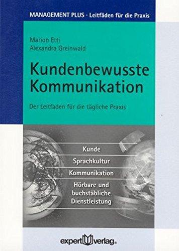 Kundenbewusste Kommunikation: Der Leitfaden für die tägliche Praxis (MANAGEMENT PLUS: Leitfäden für die Praxis)