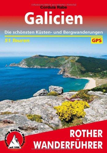 Galicien: Die schönsten Küsten- und Bergwanderungen 51 Touren. Mit GPS-Daten