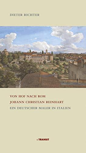 Von Hof nach Rom. Johann Christian Reinhart: Ein deutscher Maler in Italien