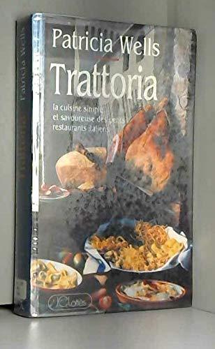 Trattoria. La cuisine simple et savoureuse des petits restaurants italiens